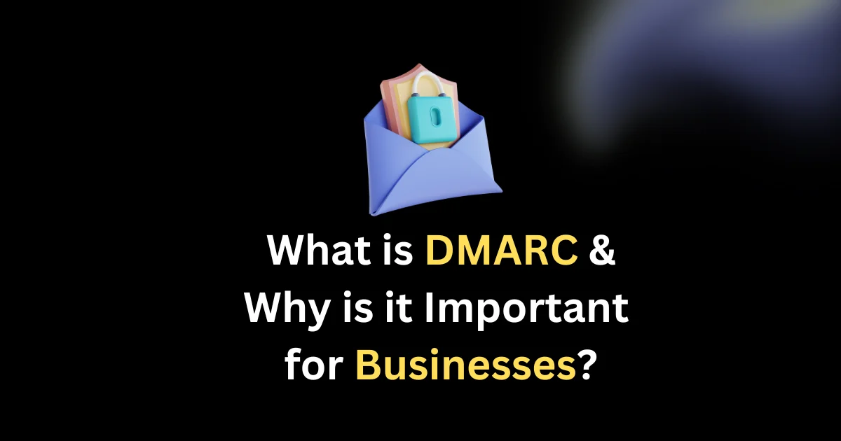 What is DMARC and Why is it Important for Businesses?